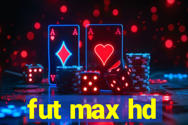 fut max hd